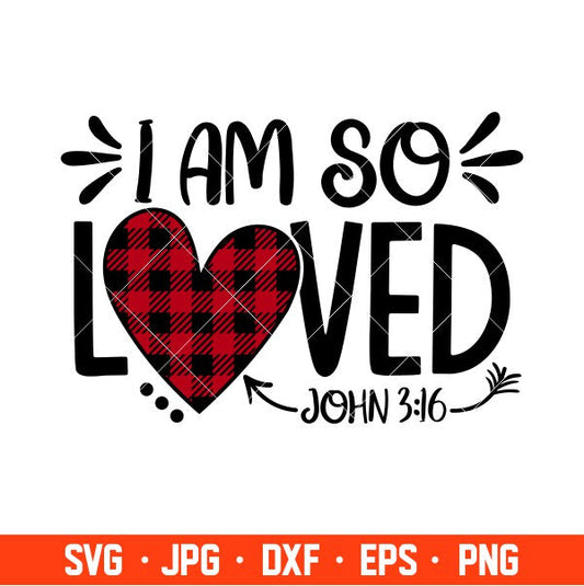 I Am So Loved Svg, Valentine’s Day Svg, Valentine Svg, Love Svg, Cricut, Silhouette Vector Cut File